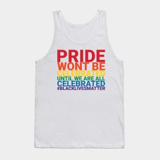 Pride Wont Be Celebrated Black Lives Matter Tank Top